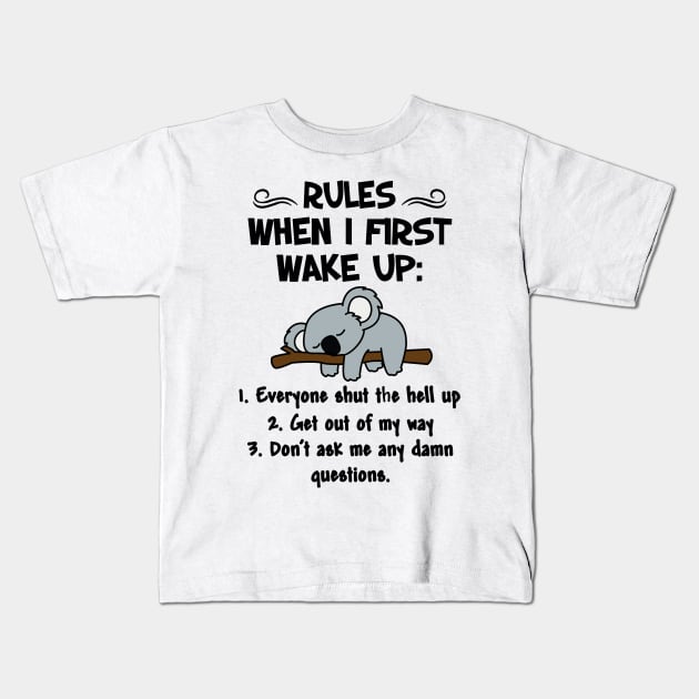 RULES WHEN I  FIRST WAKE UP Kids T-Shirt by JeanettVeal